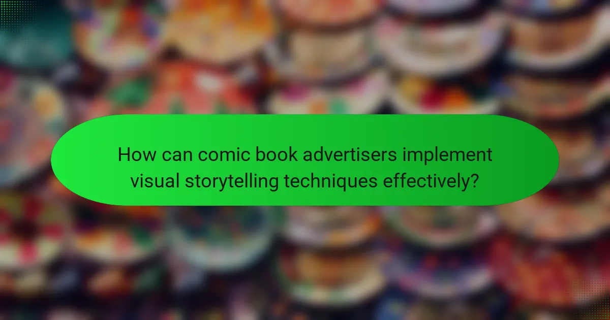 How can comic book advertisers implement visual storytelling techniques effectively?