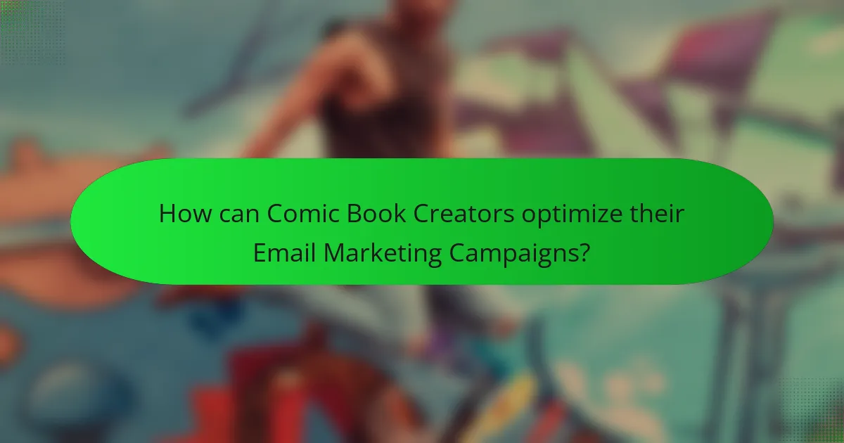 How can Comic Book Creators optimize their Email Marketing Campaigns?