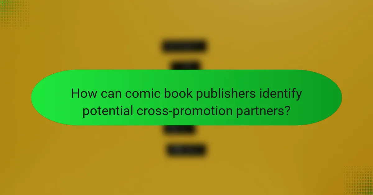 How can comic book publishers identify potential cross-promotion partners?