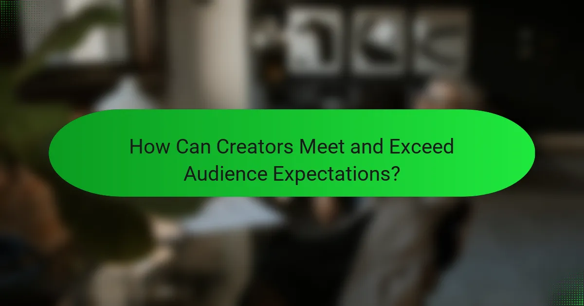 How Can Creators Meet and Exceed Audience Expectations?