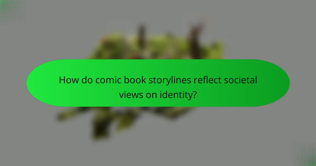 How do comic book storylines reflect societal views on identity?
