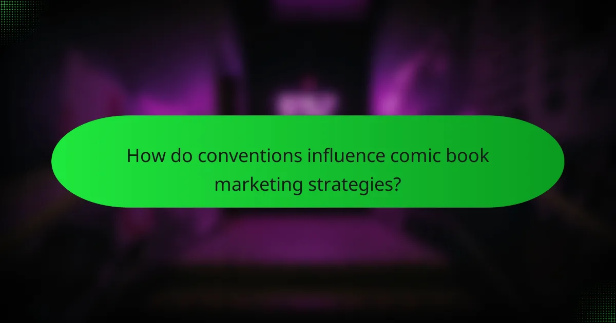 How do conventions influence comic book marketing strategies?