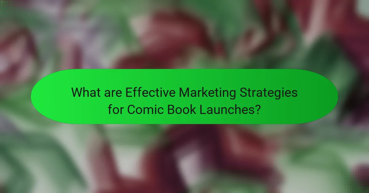 What are Effective Marketing Strategies for Comic Book Launches?