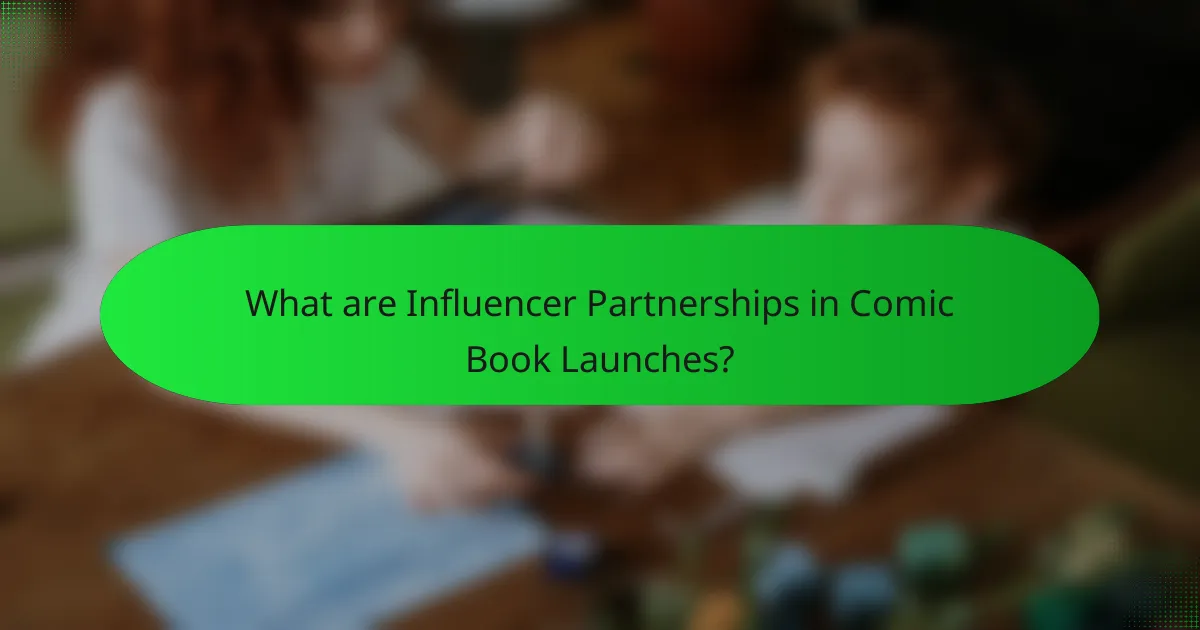 What are Influencer Partnerships in Comic Book Launches?