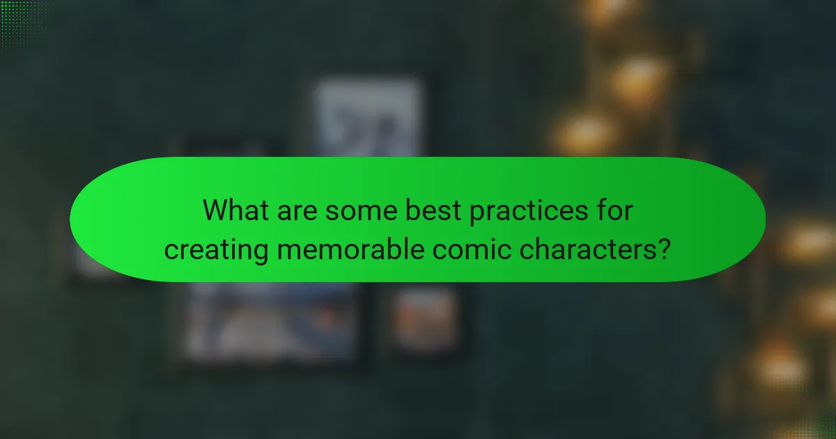 What are some best practices for creating memorable comic characters?