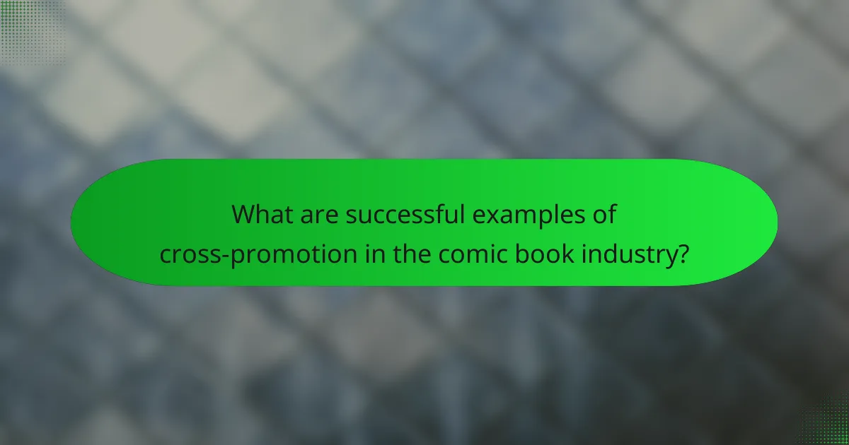 What are successful examples of cross-promotion in the comic book industry?