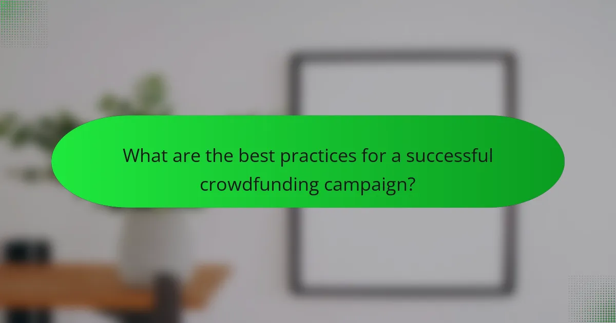 What are the best practices for a successful crowdfunding campaign?