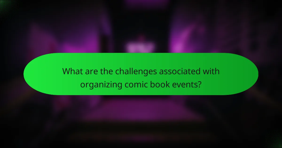 What are the challenges associated with organizing comic book events?