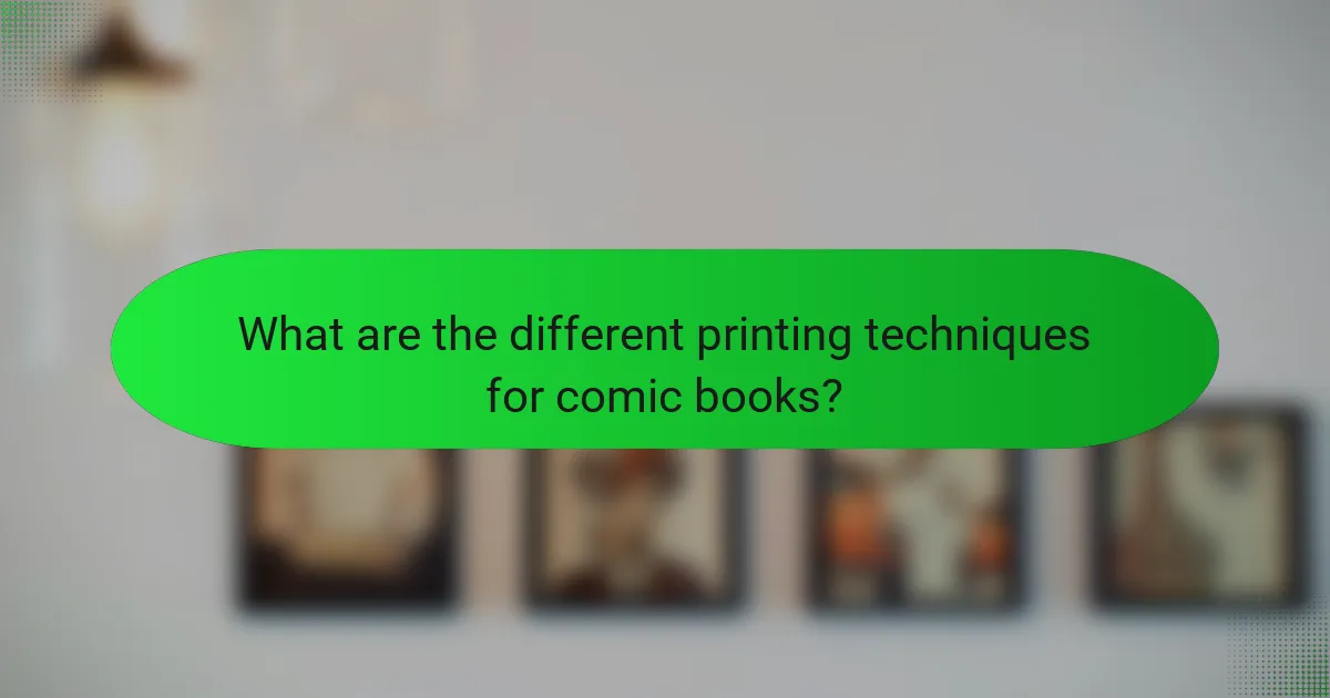 What are the different printing techniques for comic books?