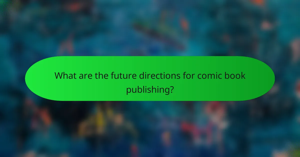 What are the future directions for comic book publishing?