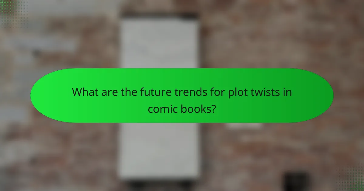 What are the future trends for plot twists in comic books?