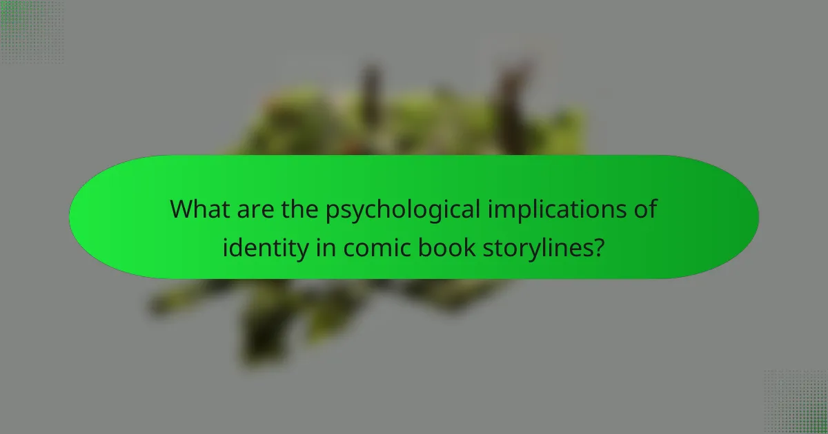What are the psychological implications of identity in comic book storylines?