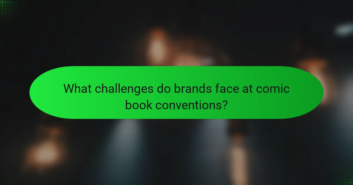 What challenges do brands face at comic book conventions?