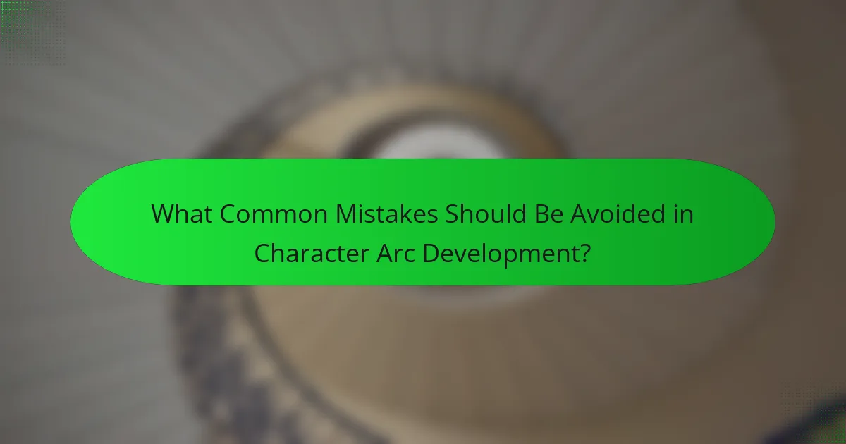 What Common Mistakes Should Be Avoided in Character Arc Development?