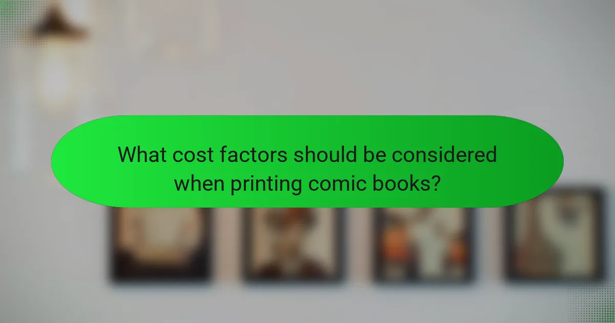 What cost factors should be considered when printing comic books?