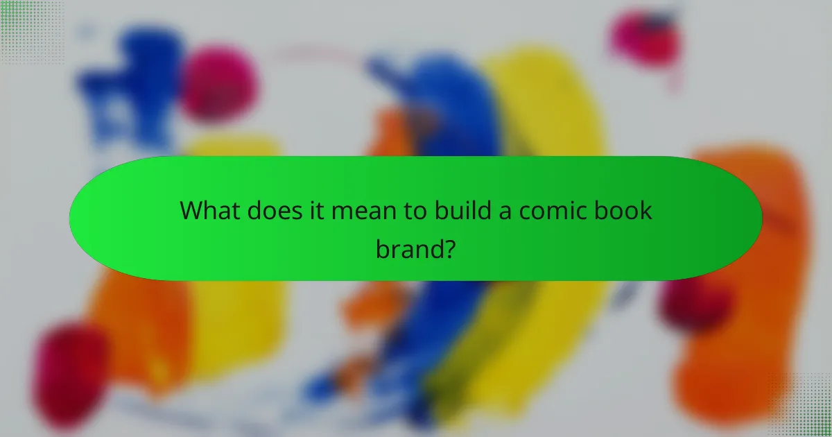 What does it mean to build a comic book brand?