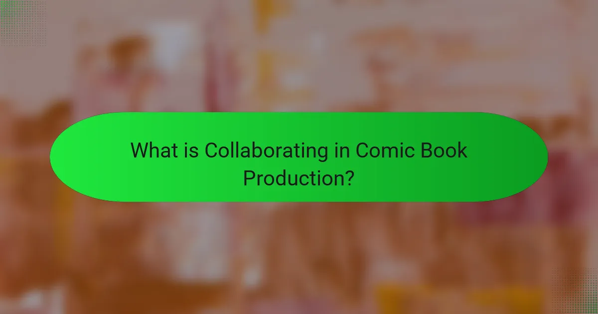 What is Collaborating in Comic Book Production?