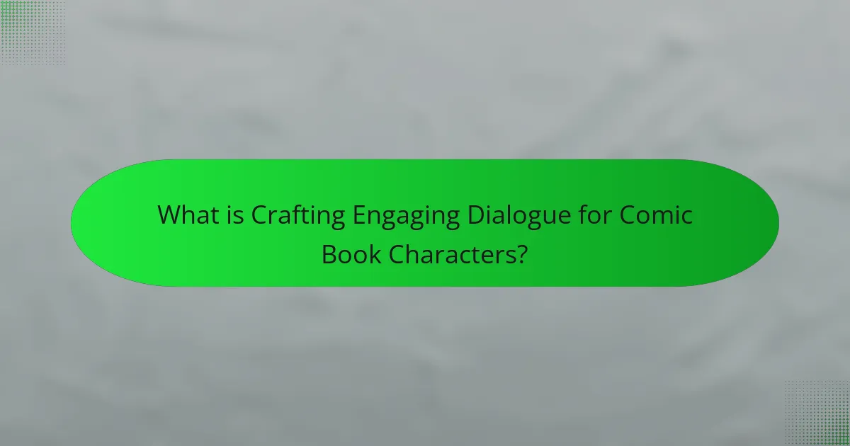 What is Crafting Engaging Dialogue for Comic Book Characters?