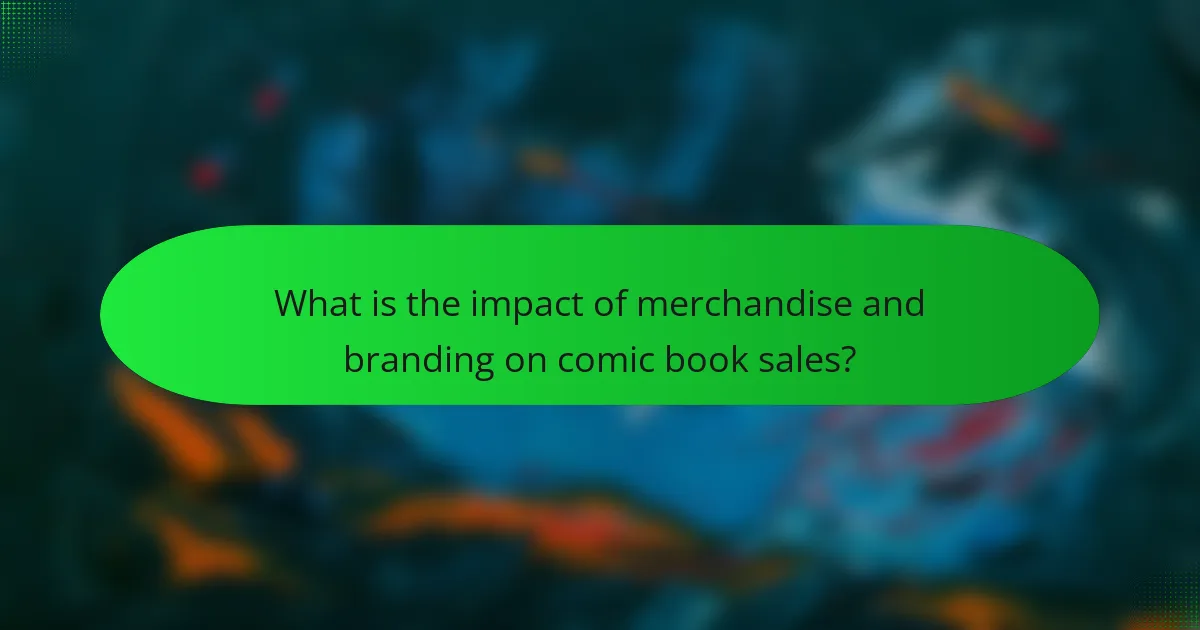 What is the impact of merchandise and branding on comic book sales?
