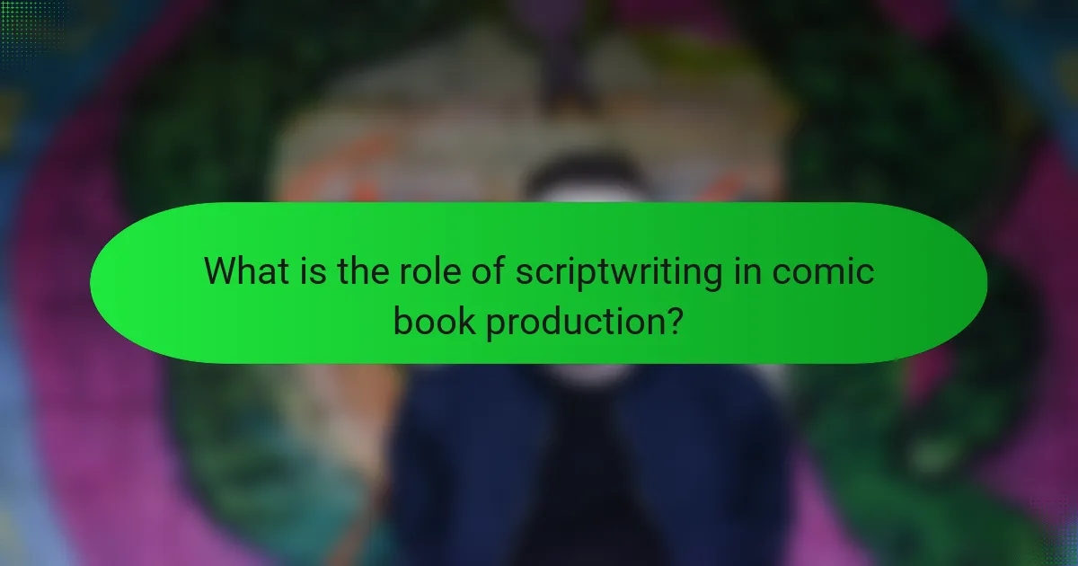 What is the role of scriptwriting in comic book production?