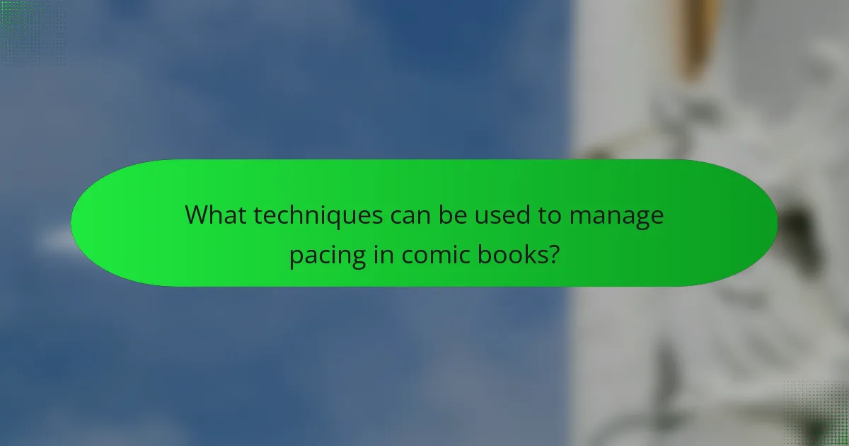 What techniques can be used to manage pacing in comic books?