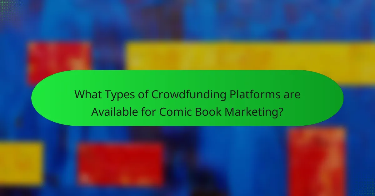 What Types of Crowdfunding Platforms are Available for Comic Book Marketing?