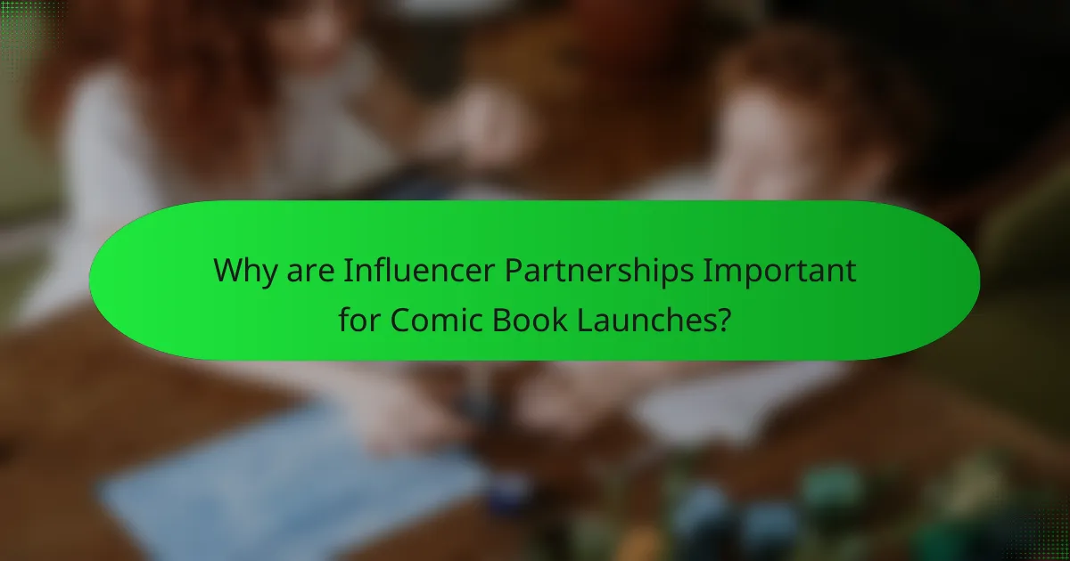 Why are Influencer Partnerships Important for Comic Book Launches?